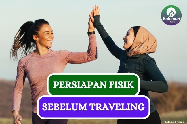 Ini Dia 5 Persiapan Fisik Sebelum Traveling Agar Tetap Sehat dan Bugar